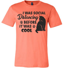 Load image into Gallery viewer, I Was Social Distancing Before It Was Cool Cat T Shirt coral