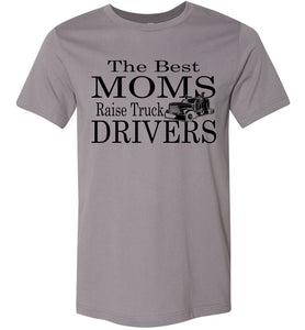 The Best Moms Raise Truck Drivers Trucker's Mom Shirt storm