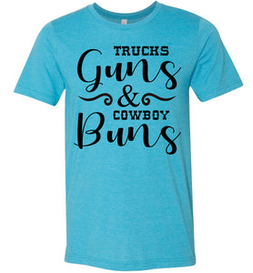 Trucks Guns And Cowboy Buns Country Cowgirl Girl T Shirts heather aqua