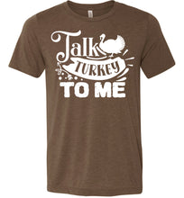 Load image into Gallery viewer, Talk Turkey To Me Funny Thanksgiving Shirts heather brown