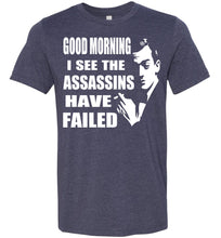 Load image into Gallery viewer, I See The Assassins Have Failed Funny Sarcastic T Shirts heather navy