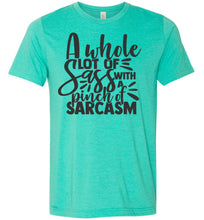 Load image into Gallery viewer, A Whole Lot Of Sass With A Pinch Of Sarcasm Funny Quote Tees heather sea green