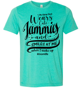 My Alarm Clock Wears Cute Jammies And Smiles At Me When I Wake Up Cute New Mom Shirts heather sea green