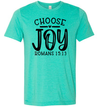 Load image into Gallery viewer, Choose Joy Christian Quote Bible Verse Tee sea green