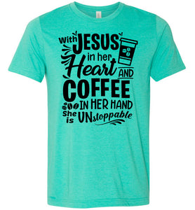 Jesus In Her Heart Coffee In Her Hand Christian Shirts For Women Heather Sea Green