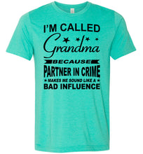 Load image into Gallery viewer, I&#39;m Called Grandma Because Partner In Crime Makes Me Sound Like A Bad Influence Grandma shirts green