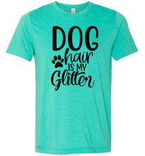 Load image into Gallery viewer, Dog Hair Is My Glitter Funny Dog Shirts green