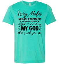 Load image into Gallery viewer, Way Maker Miracle Worker Way Maker Shirts heather sea green