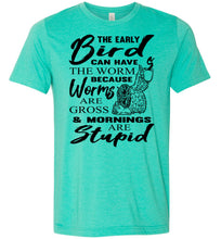 Load image into Gallery viewer, The Early Bird Can Keep The Worm Funny Morning Shirts green