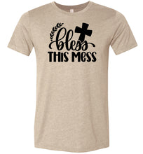 Load image into Gallery viewer, Bless This Mess Christian Quote T Shirts tan