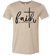 Load image into Gallery viewer, Faith Can Move Mountains Christian Quote Tee tan