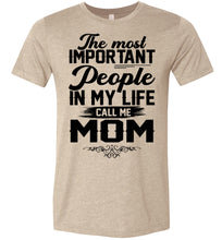 Load image into Gallery viewer, The Most Important People In My Life Call Me Mom Shirts Heather tan