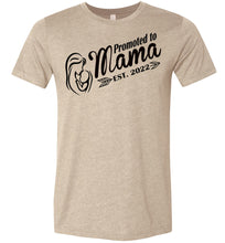 Load image into Gallery viewer, Promoted To Mama Est 2022 New Mom Shirts tan