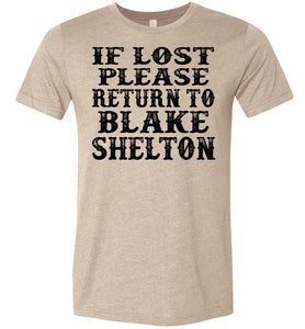 If Lost Please Return To Blake Shelton Shirt canvas heather sand