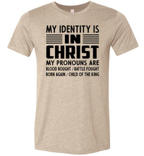 Load image into Gallery viewer, Christian Quote Shirts, My Identify Is In Christ tan