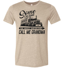 Load image into Gallery viewer, Some Call Me Driver The Most Important Call Me Grandma Lady Trucker Shirts tan