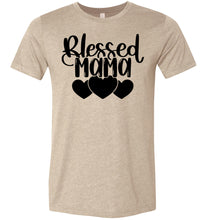 Load image into Gallery viewer, Blessed Mama Shirt tan