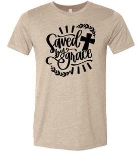 Saved By Grace Christian Quote Tee   tan