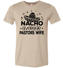 Load image into Gallery viewer, Nacho Average Pastor&#39;s Wife Funny Pastor&#39;s Shirt tan