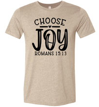 Load image into Gallery viewer, Choose Joy Christian Quote Bible Verse Tee tan