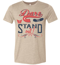 Load image into Gallery viewer, Dare To Stand Out! Motivational T-Shirts heather tan