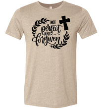 Load image into Gallery viewer, Not Perfect Just Forgiven Christian Quote T Shirts tan