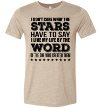Load image into Gallery viewer, I Don&#39;t Care What The Stars Have To Say Christian Quote Tees tan