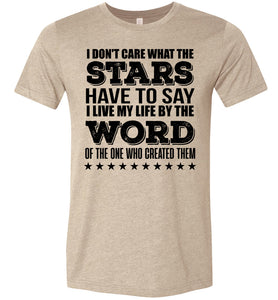 I Don't Care What The Stars Have To Say Christian Quote Tees tan