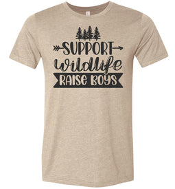 Support Wildlife Raise Boys Funny Dad Mom Quote Shirts tan