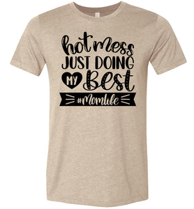 Hot Mess Just Doing My Best MomLife Funny Mom T-shirt tan