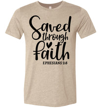 Load image into Gallery viewer, Saved Through Faith Christian Bible Verse T Shirts tan
