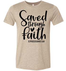 Saved Through Faith Christian Bible Verse T Shirts tan