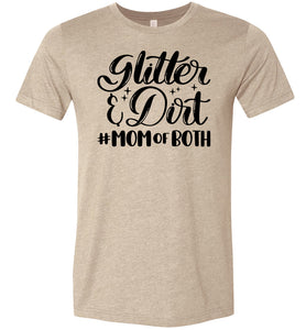 Glitter & Dirt Mom Of Both Mom Quote Shirts tan