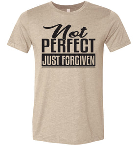 Not Perfect Just Forgiven Christian Quote Tee tan