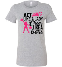 Load image into Gallery viewer, Act Like A Lady Cheer Like A Boss Cheer Shirt heather gray