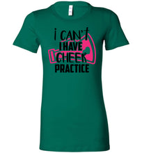 Load image into Gallery viewer, I Can&#39;t I Have Cheer Practice Funny Cheerleading T Shirts green