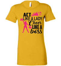 Load image into Gallery viewer, Act Like A Lady Cheer Like A Boss Cheer Shirt gold