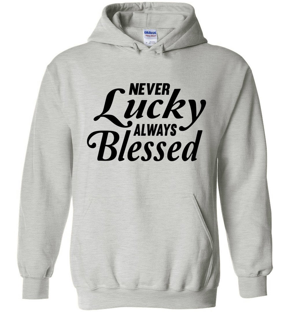Never Lucky Always Blessed Hoodie ash