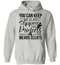 Keep The Glass Slippers This Princess Wears Cleats Softball Hoodies ash