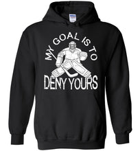 Load image into Gallery viewer, My Goal Is To Deny Yours Hockey Hoodies black