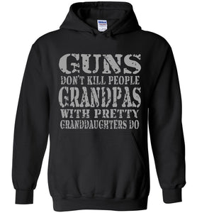 Guns Don't Kill People Grandpas With Pretty Granddaughters Do Funny Grandpa Hoodie black