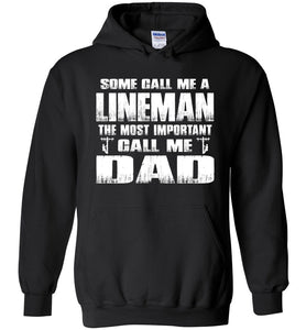 Some Call Me An Lineman The Most Important Call Me Dad Hoodie black
