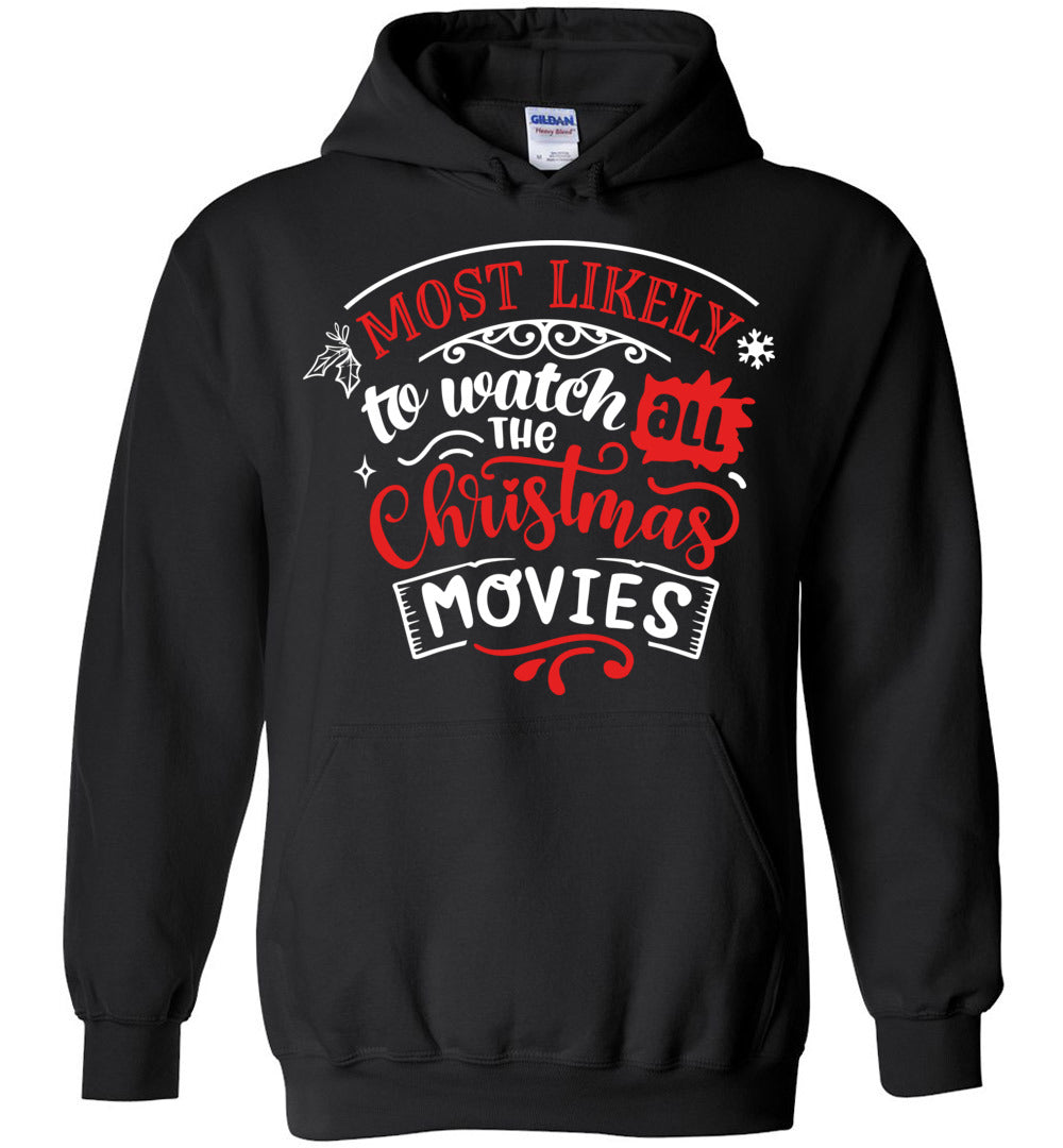 Most Likely To Watch All The Christmas Movies Funny Christmas Hoodies black