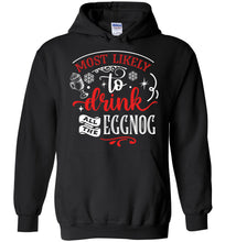 Load image into Gallery viewer, Most Likely To Drink All The Eggnog Funny Christmas Hoodie black