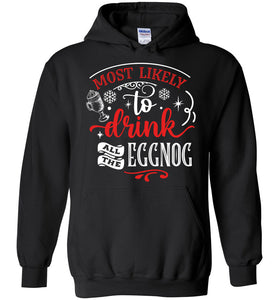 Most Likely To Drink All The Eggnog Funny Christmas Hoodie black