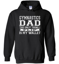 Load image into Gallery viewer, Gymnastics Dad Hoodie, The Only Thing I Flip Is My Wallet black 