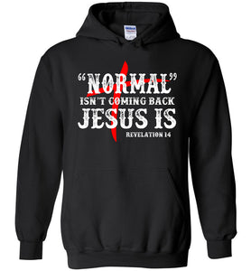Christian Hoodie, Normal Isn't Coming Back Jesus Is black