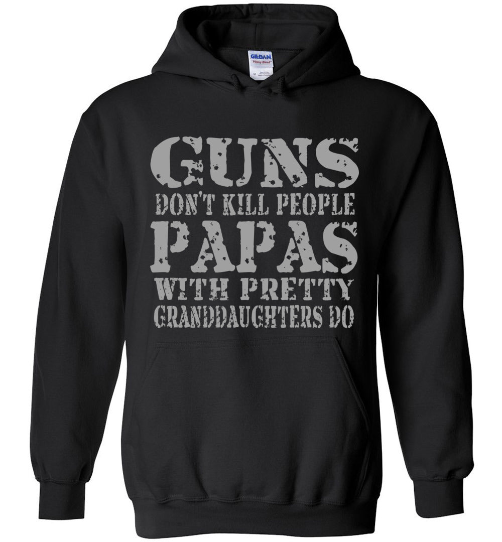 Guns Don't Kill People Papas With Pretty Granddaughters Do Funny Papa Hoodie black