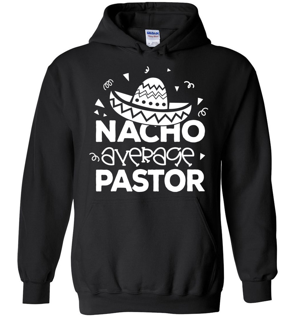 Nacho Average Pastor Funny Pastor Hoodie black