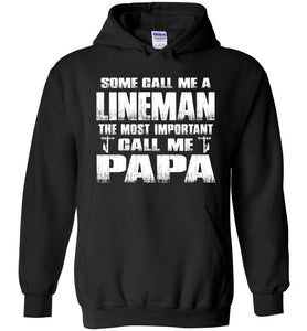 Some Call Me A Lineman The Most Important Call Me Papa Hoodie black